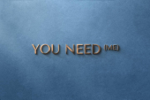 you need me